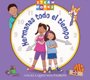 Book cover of 'Hermanas todo el tiempo' with two children and a dog around a clock, featuring the STEAMWORKS logo.