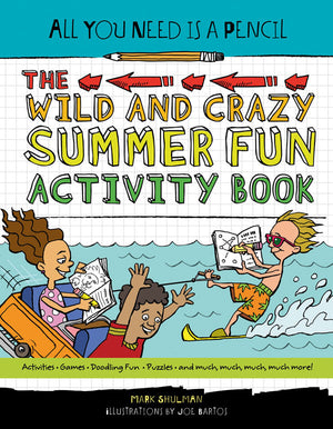 All You Need Is a Pencil: The Wild and Crazy Summer Fun Activity Book cover image