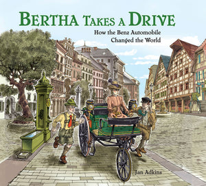 Bertha Takes a Drive: How the Benz Automobile Changed the World book cover