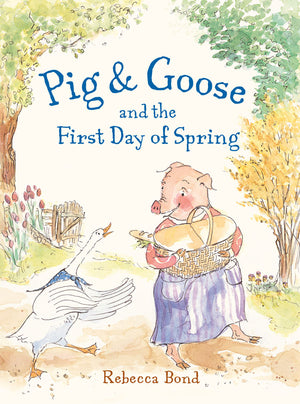 Pig & Goose and the First Day of Spring book cover
