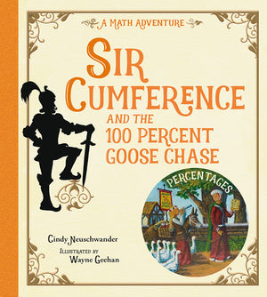 Sir Cumference and the 100 Percent Goose Chase